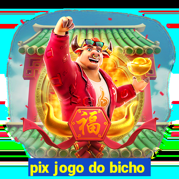 pix jogo do bicho